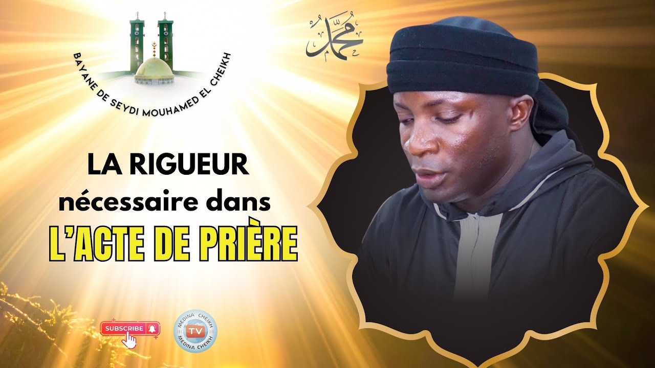 La rigueur nécessaire dans l’acte de prière | Bayane de Mawlaya SEYDI MOUHAMED EL CHEIKH