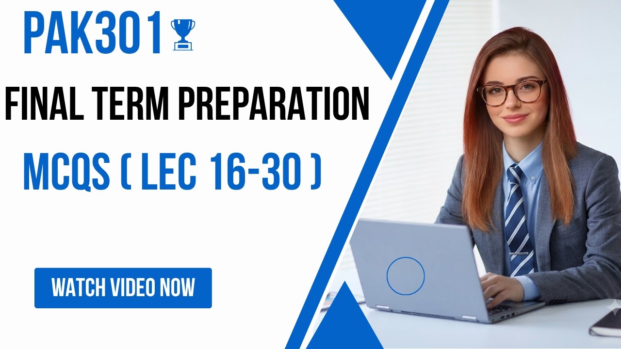 PAK301 Final Term Preparation 2026 | Lectures 16-30 | Important MCQs | All in 1 | PRO FREE GIFT