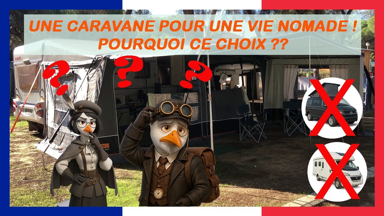 Nous avons choisi une caravane pour une vie nomade... POURQUOI ?