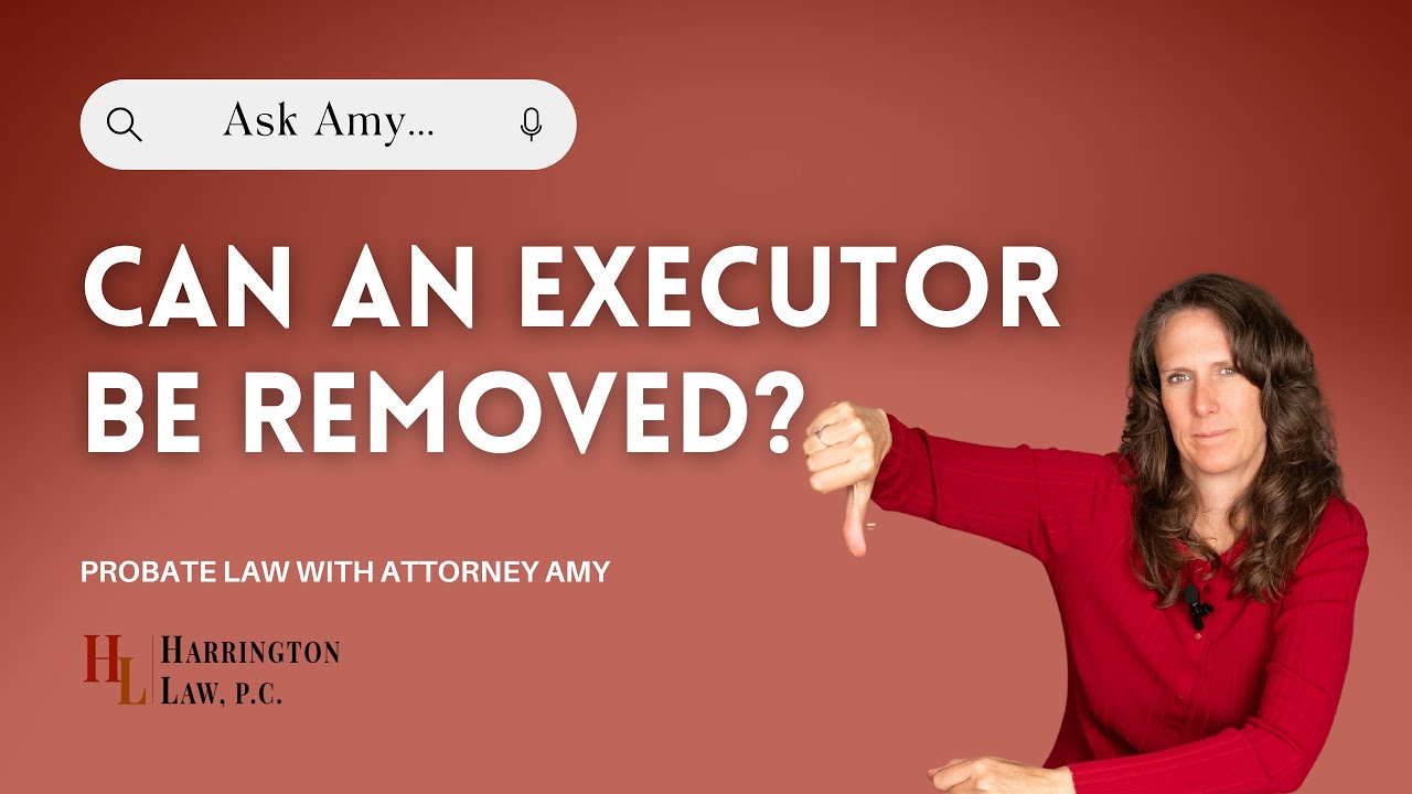 Can an Executor of an Estate Be Removed? | Trust & Estate Law with #probateattorney Amy Harrington