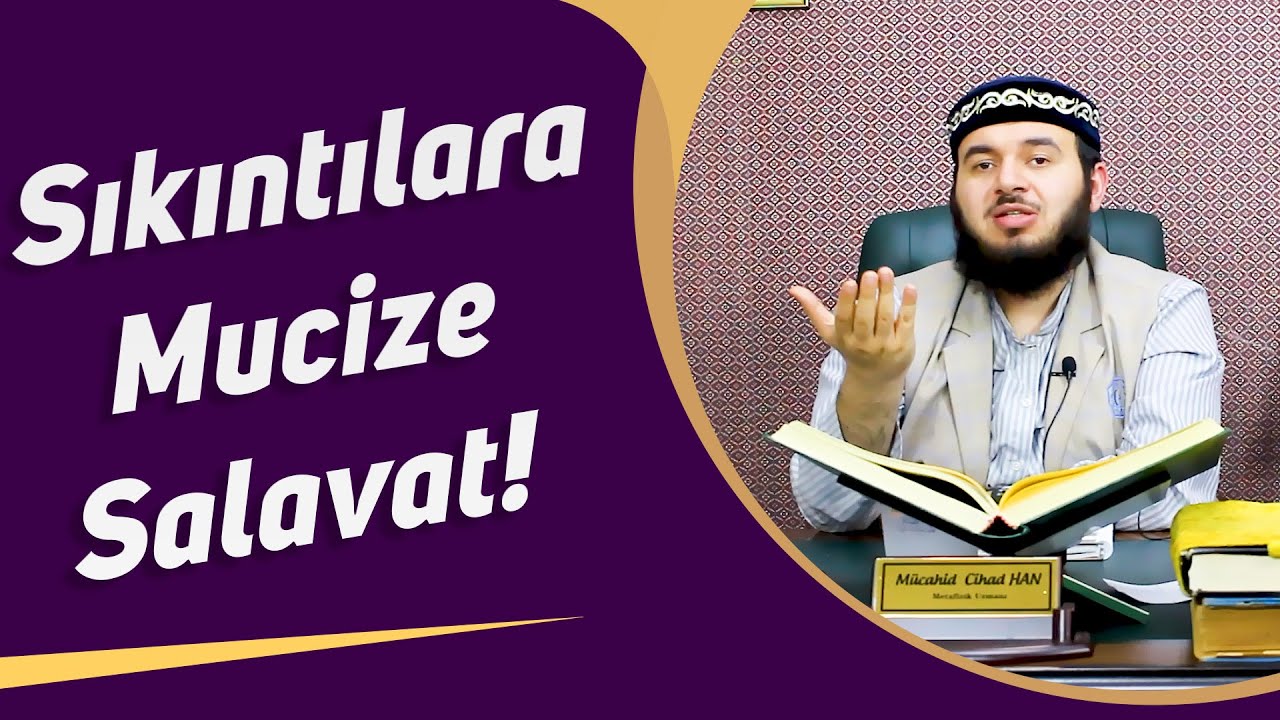 Sıkıntılara Mucize Salavat!- M&uuml;cahid Han