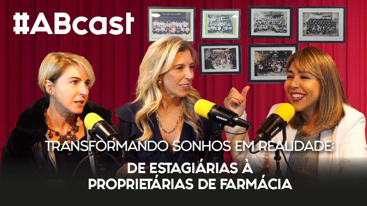 TRANSFORMANDO SONHOS EM REALIDADE: DE ESTAGIÁRIAS À PROPRIETÁRIAS DE FARMÁCIA | ABcast #023