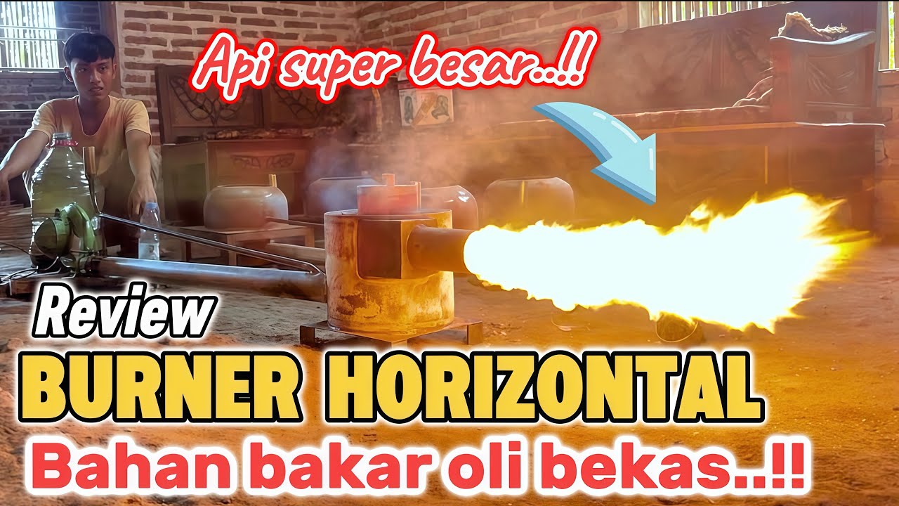 Review BURNER HORIZONTAL api super besar : bahan bakar hanya oli bekas..!!