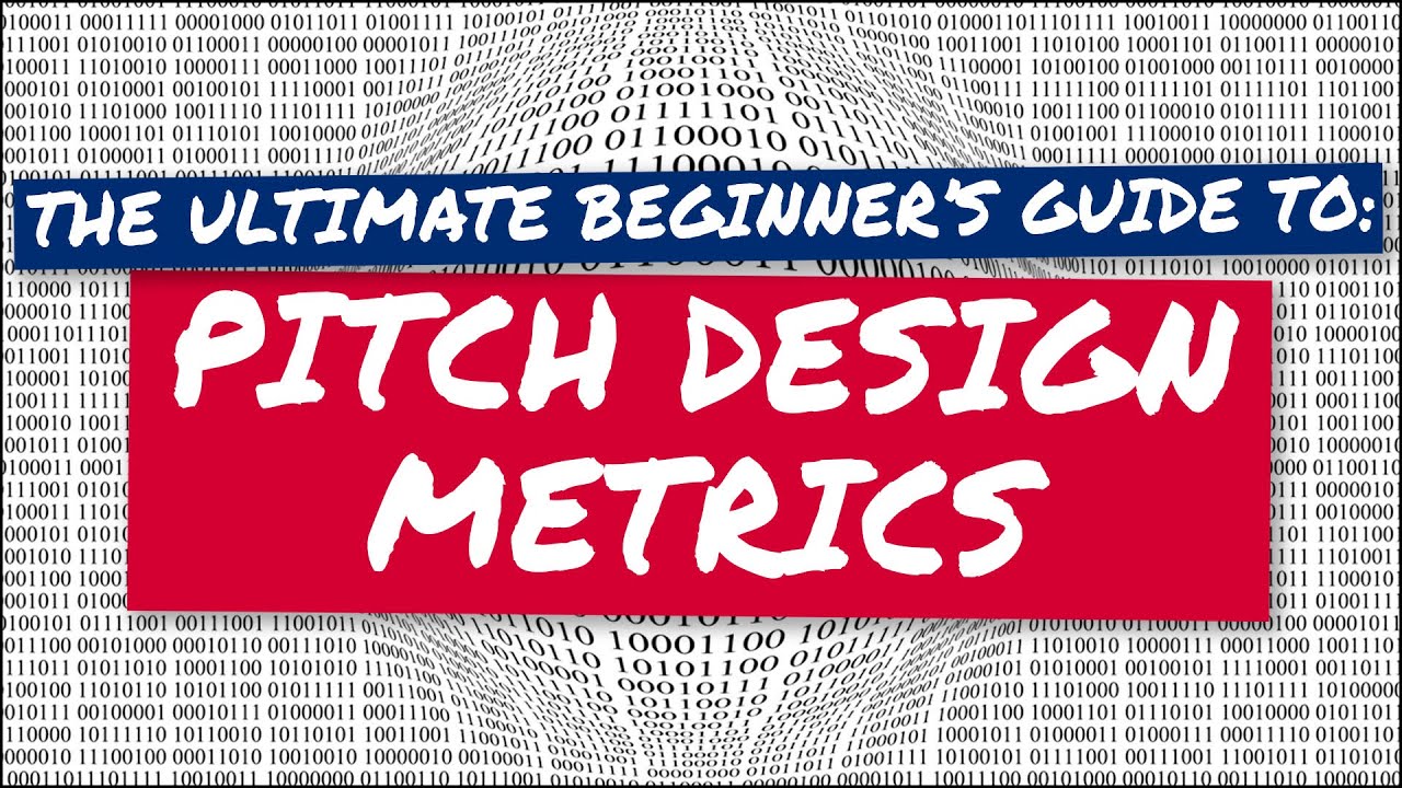 THE PITCH DESIGN METRICS YOU NEED TO KNOW