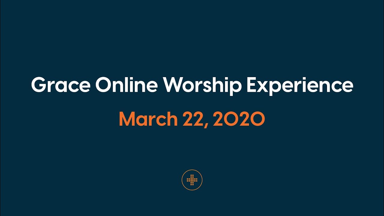 Grace Online Worship Experience | March 22, 2020