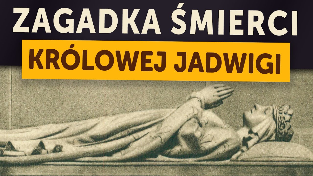 Zagadka śmierci królowej Jadwigi (Kamil Janicki o historii)