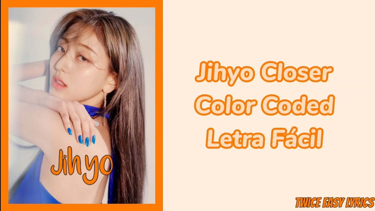 Jihyo Closer [Letra Fácil] [Pronunciación]