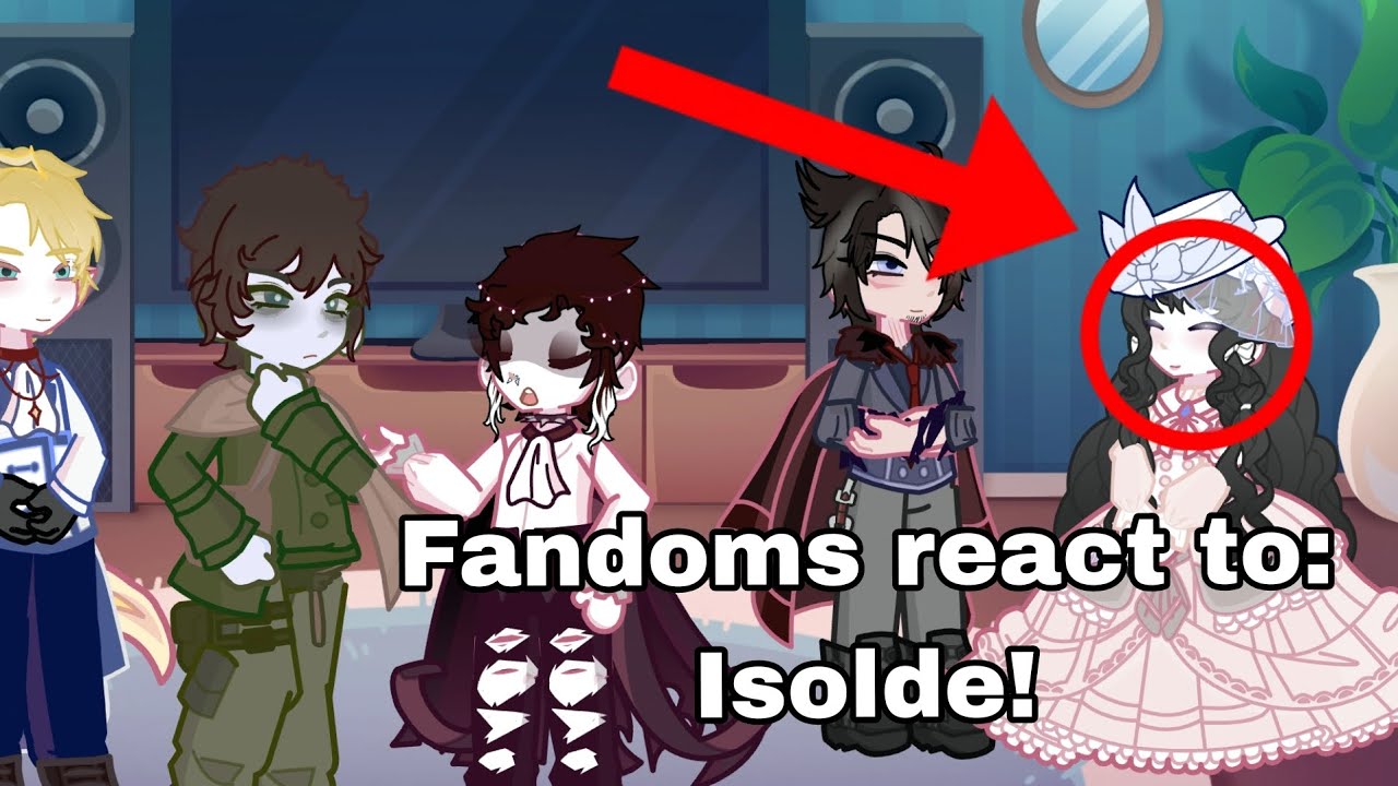 Fandoms react to: Isolde r1999 | [totcf, tged, genshin, BSD, r1999] {gl2rv}