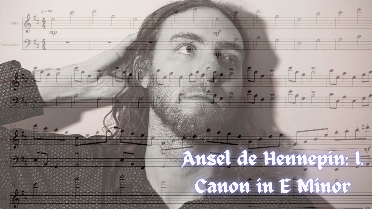 Ansel de Hennepin: I. Canon in E Minor (Reddit January Monthly Challenge)