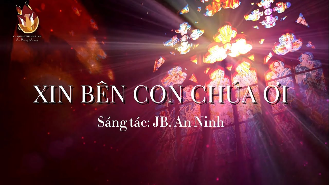 Xin Bên Con Chúa Ơi - Ca đoàn Thánh Linh Gx. Phùng Khoang