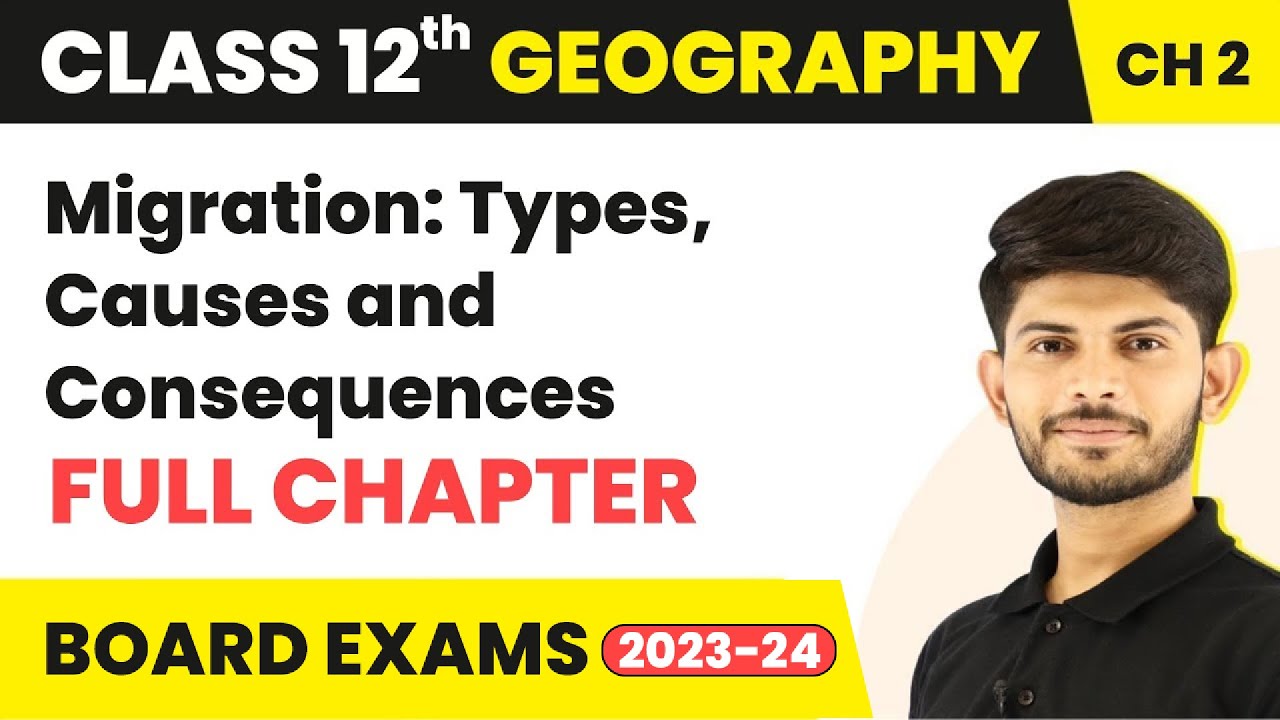 Migration: Types, Causes and Consequences - Full Chapter | Class 12 Geography Chapter 2 | 2022-23