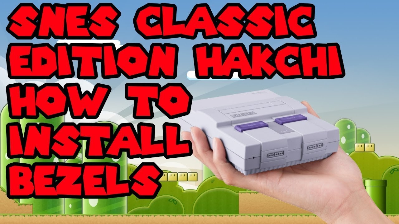 How To Install Bezels On SNES Classic Edition & Hakchi 2.21c Update