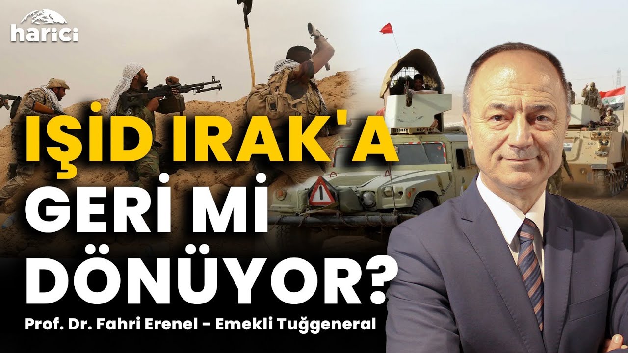 IŞİD'liler Neden Irak'a Gönderiliyor? ABD'nin Hedefi Ne? E. Tuğgeneral Fahri Erenel Anlattı | Harici