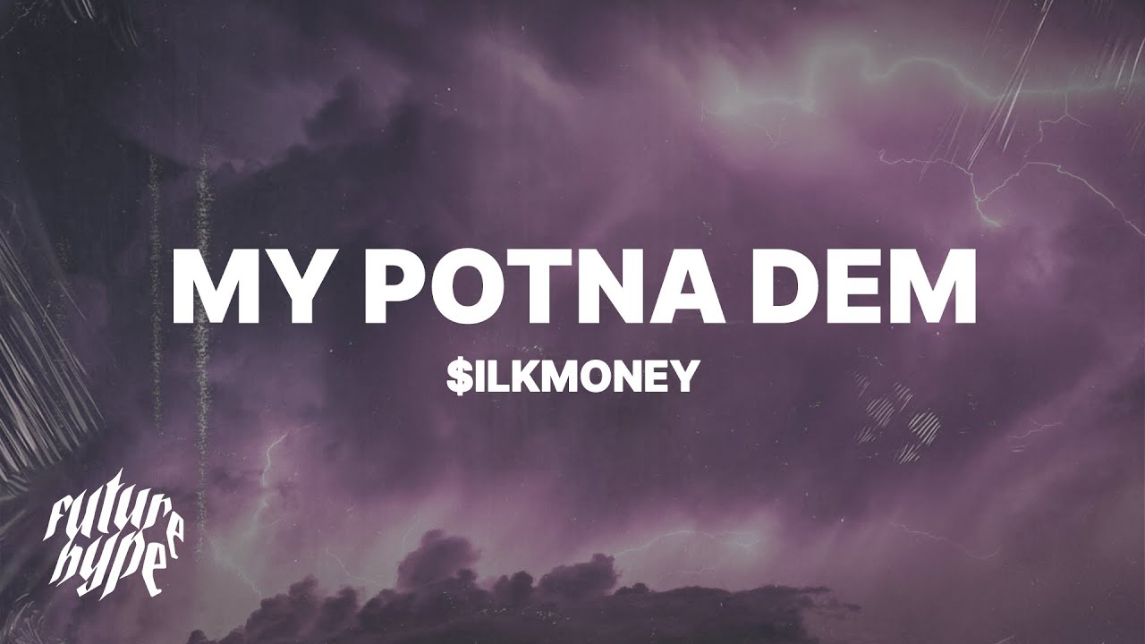 $ilkMoney - My Potna Dem (Lyrics) 