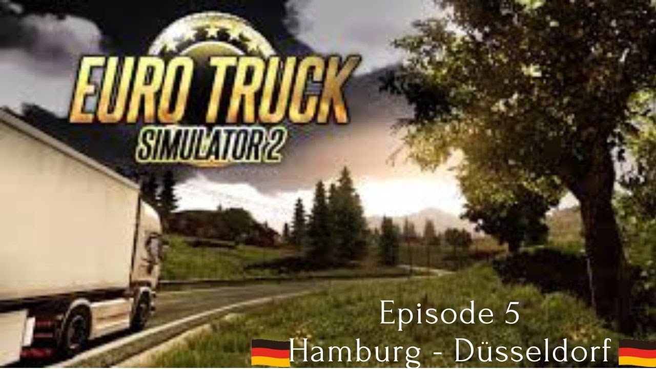 Euro Truck Simulator 2 Episode 5  Hamburg - D&uuml;sseldorf