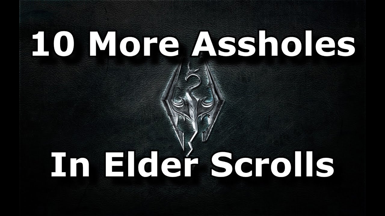 10 More Assholes In Elder Scrolls