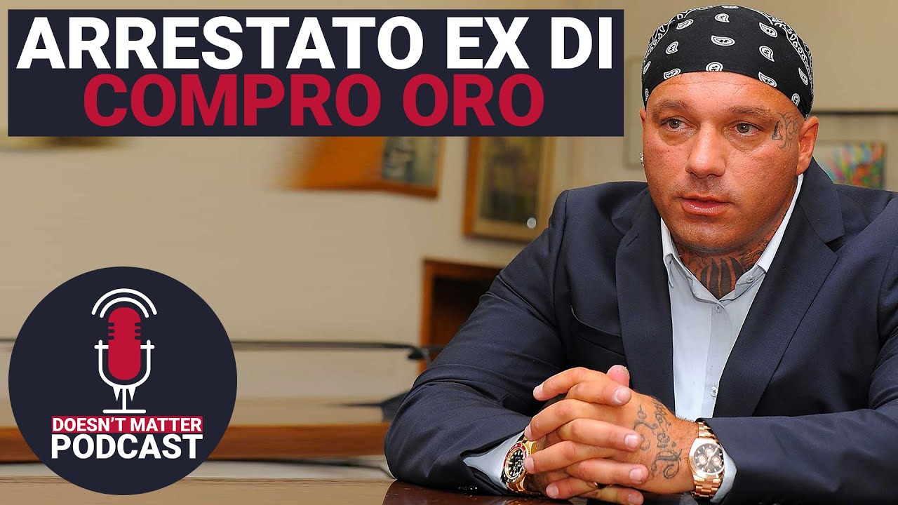 ARRESTATO EX PROPRIETARIO DI COMPRO ORO - Doesn't Matter Podcast