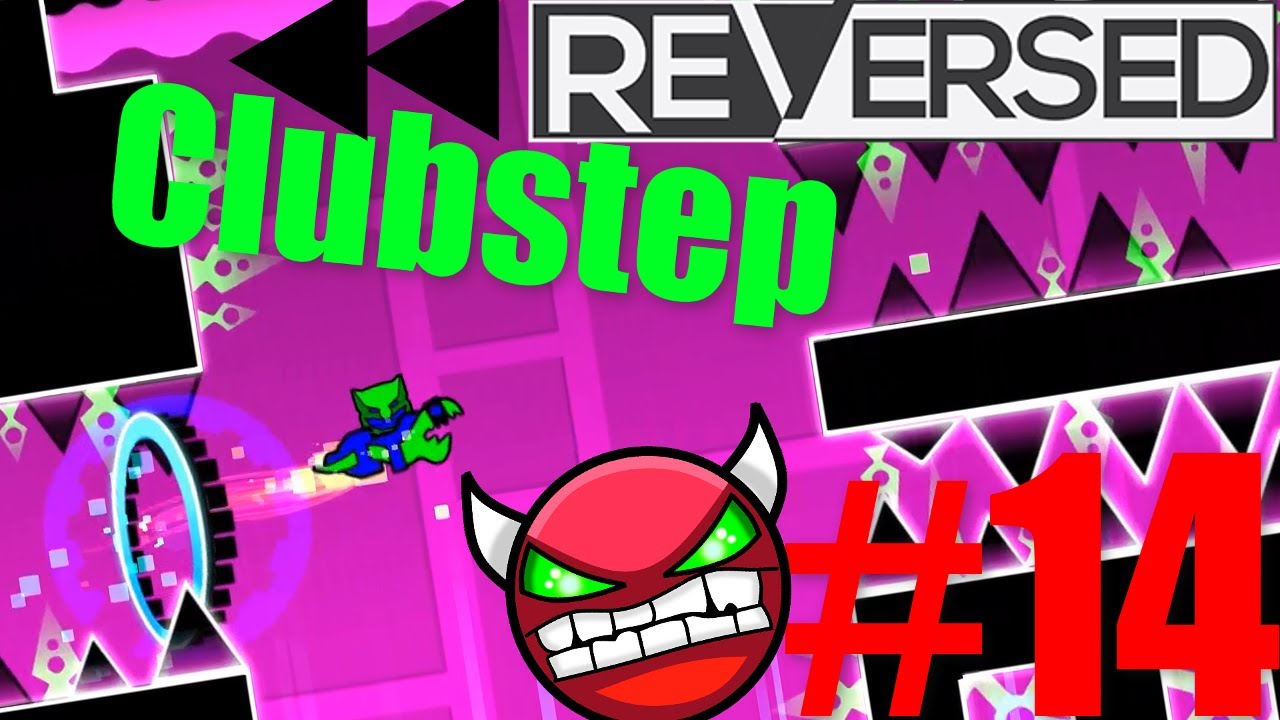 Geometry Dash - Clubstep (Reversed)