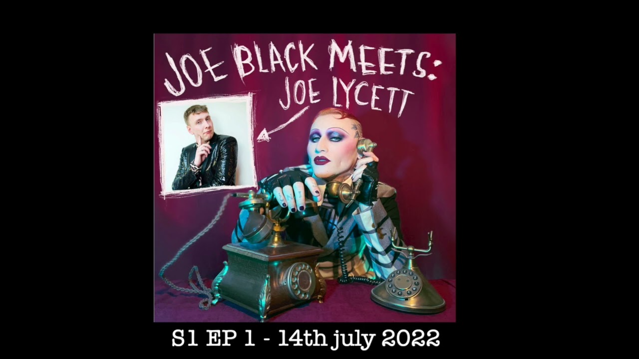 S1 EP 1 - Joe Black Meets: Joe Lycett - Joe Black Meets: A Podcast