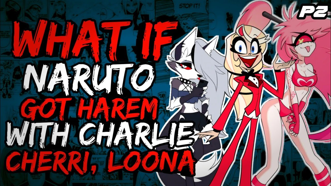 What if Naruto Got Harem with Charlie, Cherri and Loona? (NarutoxHelluvaBoss)// Part 1 //