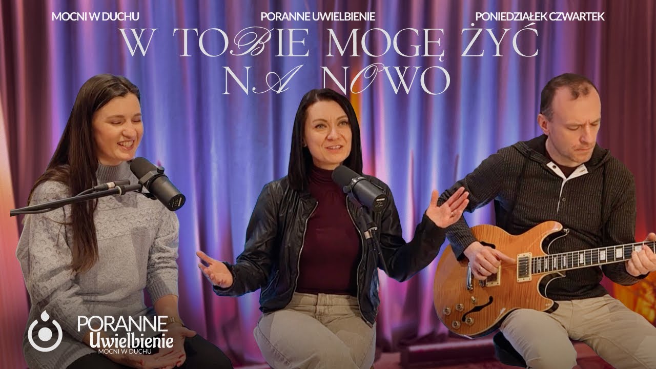W Tobie mogę żyć na nowo | Poranne Uwielbienie - Mocni w Duchu