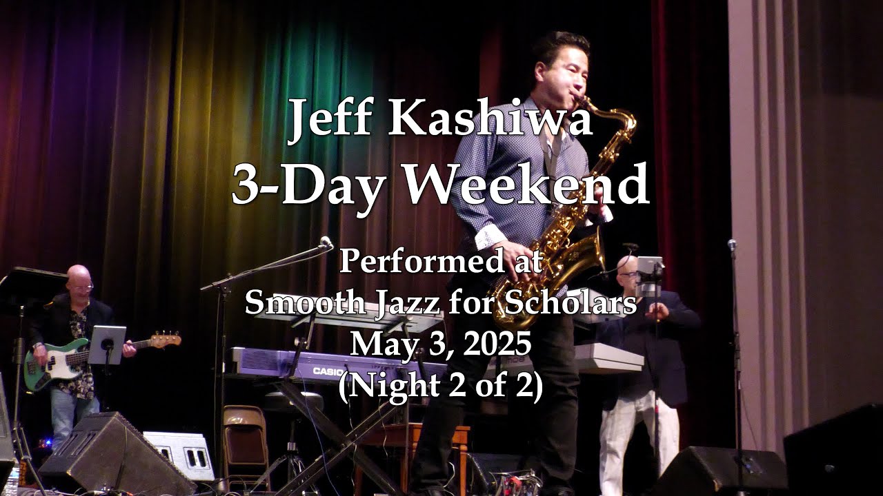Jeff Kashiwa - 3-Day Weekend - Smooth Jazz for Scholars (5/3/25)