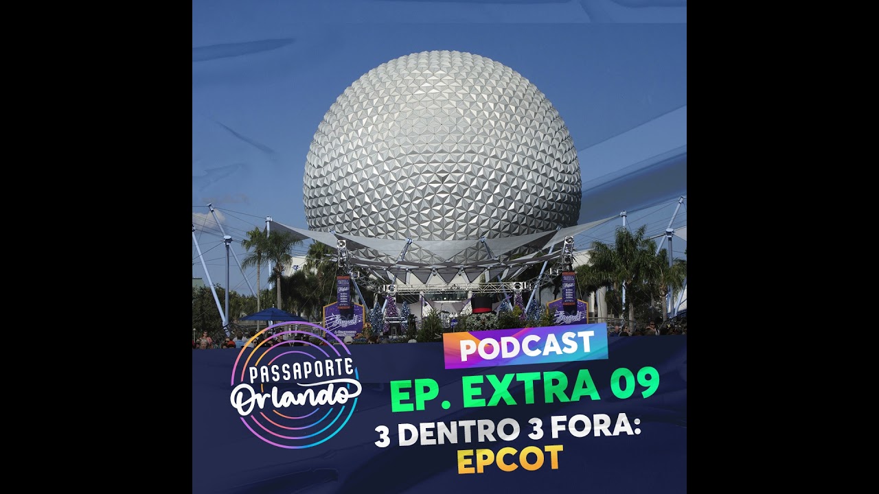 Passaporte Orlando EXTRA 09 - 3 Dentro 3 Fora: EPCOT