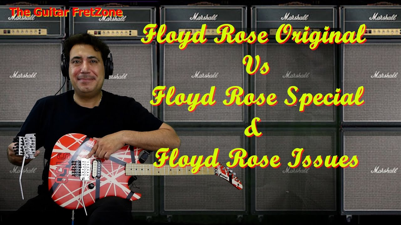Floyd Rose Original Vs. Floyd Rose Special & Floyd Rose Issues