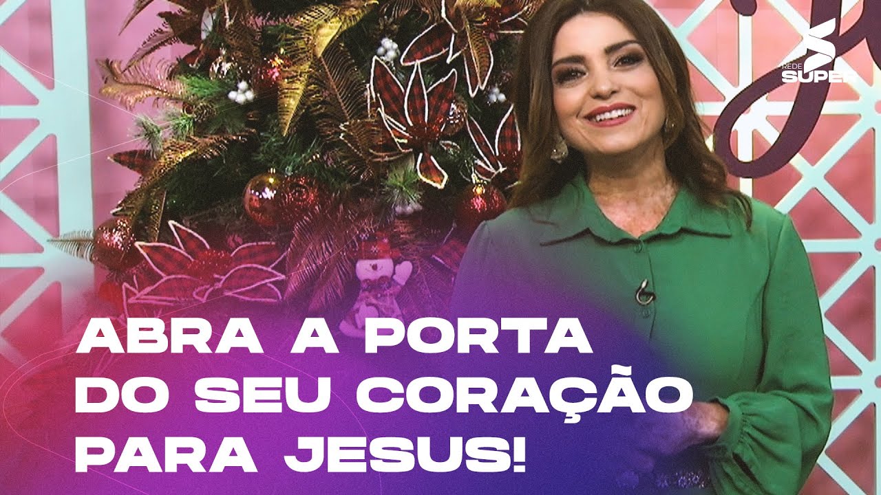 MENSAGEM DE NATAL: ABRA A PORTA DO SEU CORAÇÃO PARA JESUS!