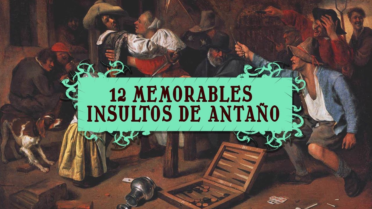 12 Memorables insultos de antaño