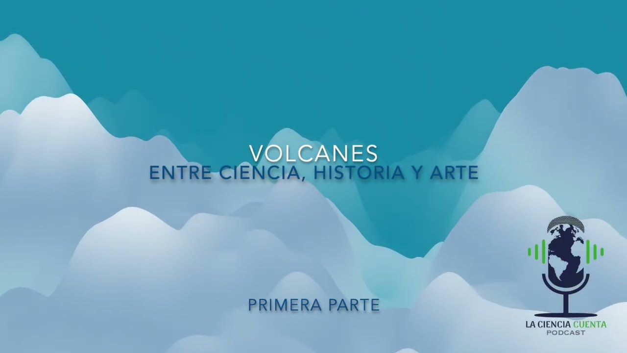 Volcanes - Entre ciencia, historia y arte/primer episodio