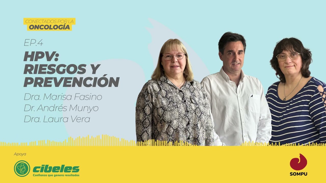 Conectados por la Oncología - Ep 4 - HPV: Riesgos y prevención