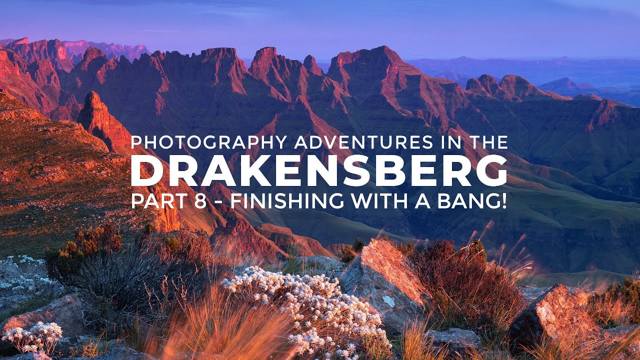 Drakensberg Photography Adventure - Part 8 - Finishing with a bang!