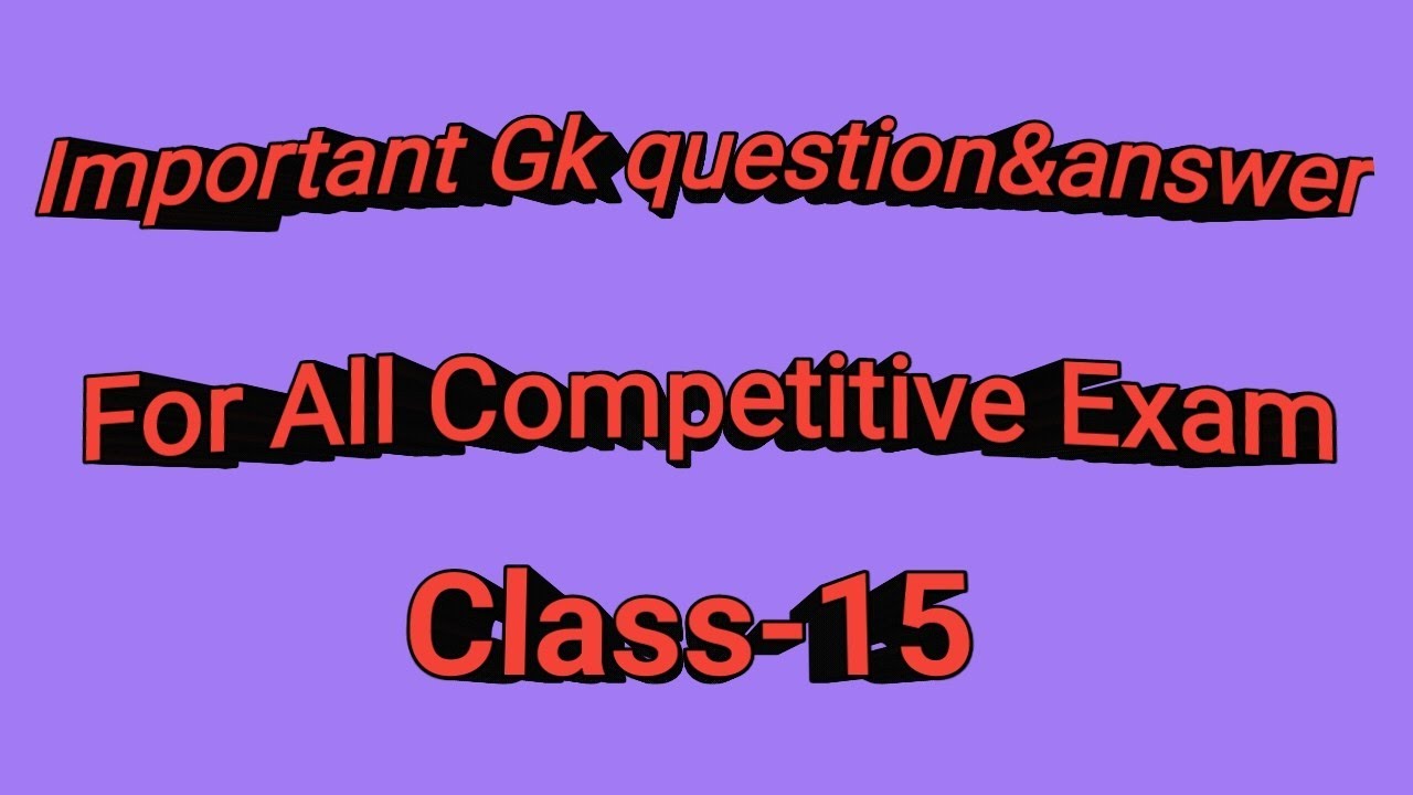Gk Class for all Competitive Exam /Wbssc group C&D/Ntpc /wbp/kp/wbcs