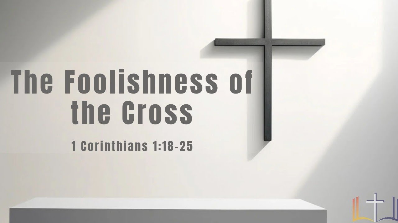 The Foolishness of the Cross [1 Cor 1:18-25]┃J Fourie