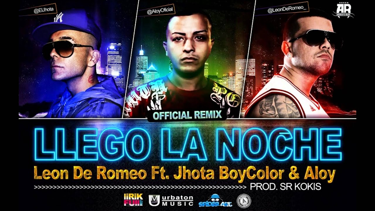 Leon De Romeo Ft. Jhota Boy Color & Aloy - Llego La Noche (Official Remix) (Prod Sr Kokis)
