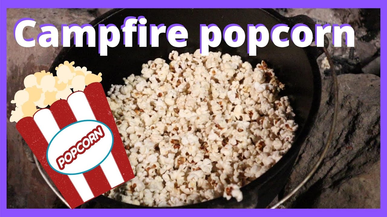 5 Fun Ways To Make Campfire Popcorn