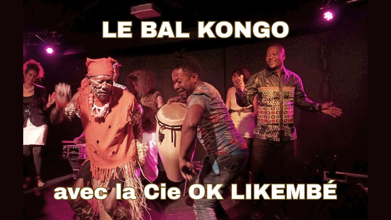 Cie OK LIKEMBÉ / Le BAL KONGO