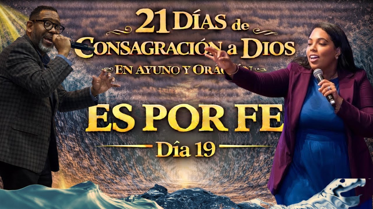DIA 19 | ES POR FE; #21DÍASDEORACIÓN2026 | TODO ES POR FE| TIEMPO DE CLAMOR | PASTOR KIBSAIM