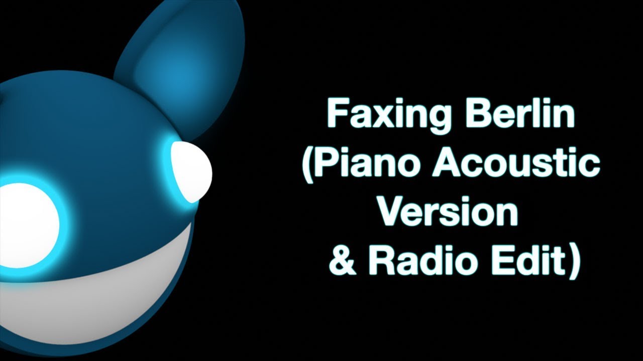 deadmau5 / Faxing Berlin (Piano Acoustic/Orchestral Version & Radio Edit)