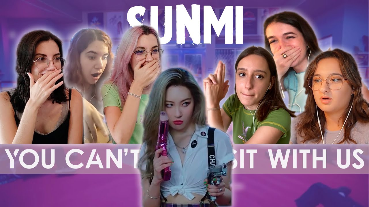 선미 (SUNMI) 'You can't sit with us' MV | Spanish college students REACTION (ENG SUB)
