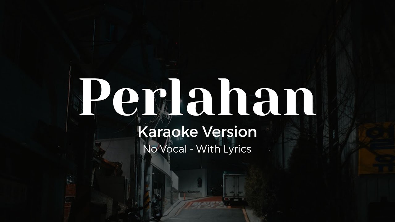 Perlahan Karaoke Version No Vocal With Lyrics - Song by GuyonWaton