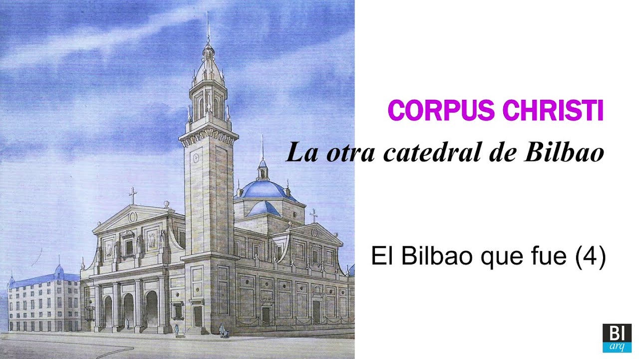 CORPUS CHRISTI. LA OTRA CATEDRAL DE BILBAO. El Bilbao que fue (4). bilbao arquitectura 044