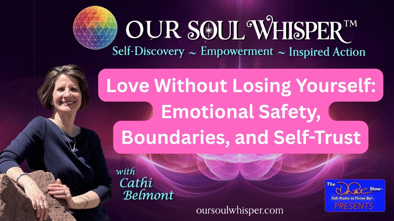Love Without Losing Yourself: Emotional Safety, Boundaries, and Self-Trust | OurSoulWhisper