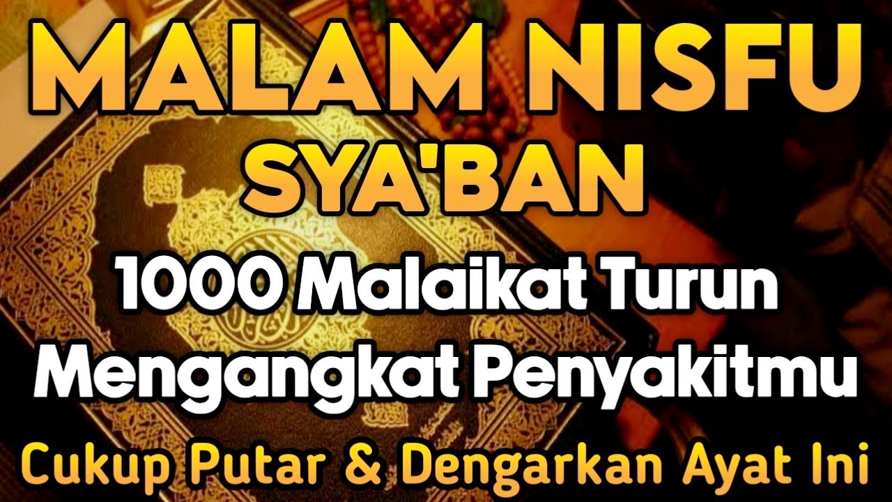 BERKAH MALAM NISFU SYA'BAN MUSTAJAB, PUTAR AYAT INI INSYAALLAH S4 KITMU SEMBUH SAMPAI AKARNYA