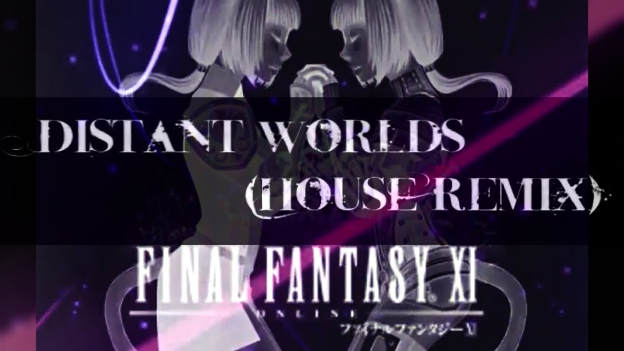 Distant Worlds ～House Remix～ FFXI (Cover by *spiLa*)