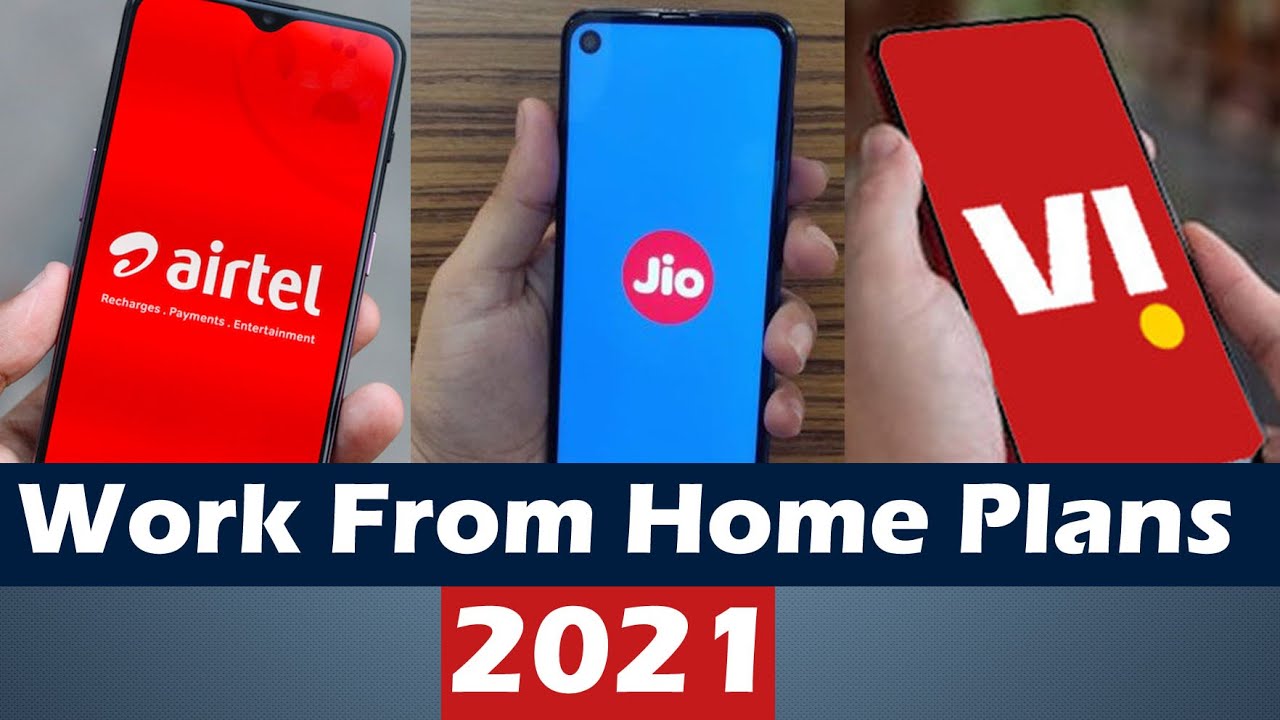 Jio, Airtel & Vi - Work from Home Plans 2021