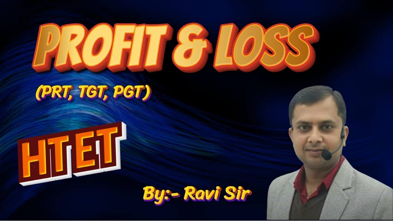 PROFIT & LOSS CLASS -3 BY RAVI SIR FOR HTET PRT TGT PGT & CET