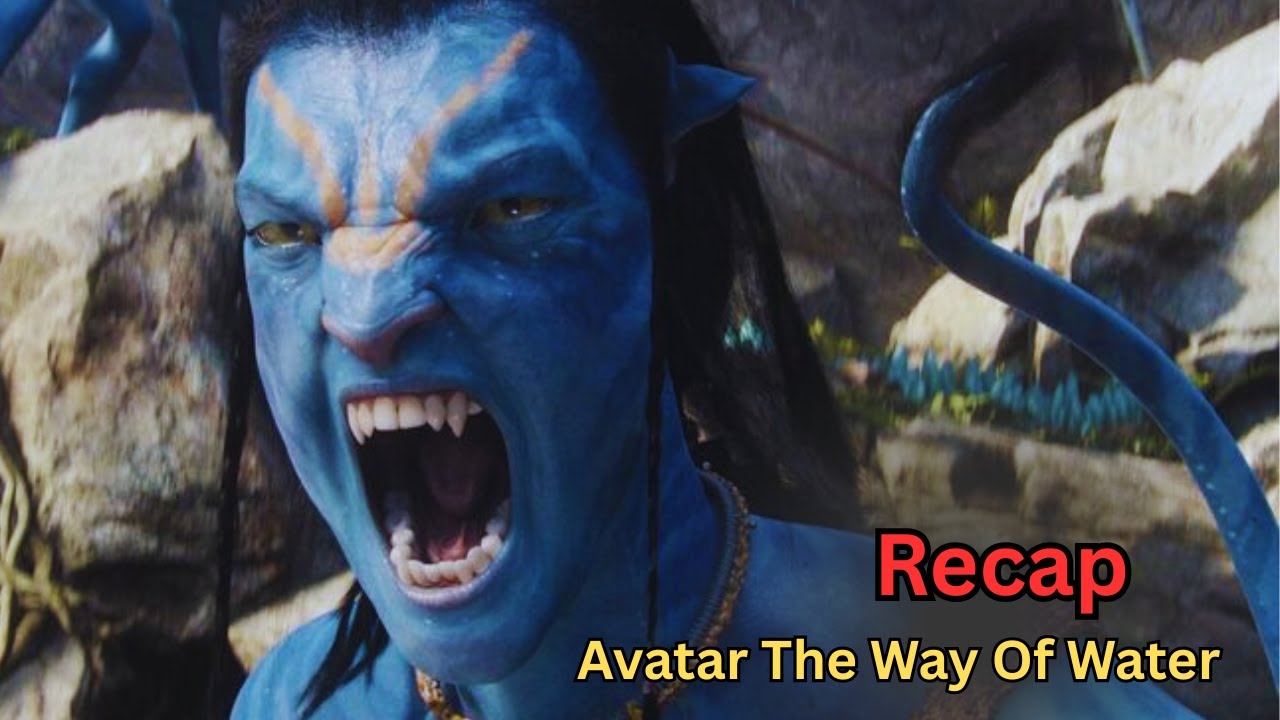 Avatar RECAP: The Way of Water 2022 full movie recap