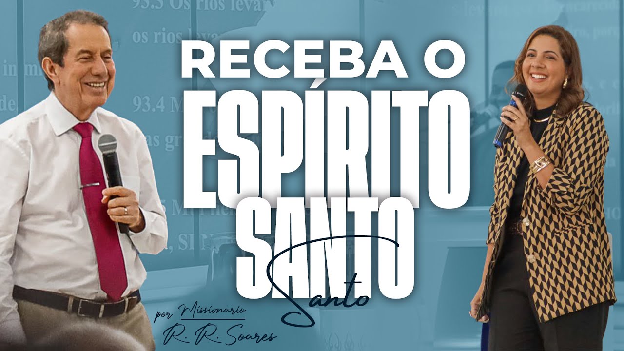 Receba o Espírito Santo por Missionário R. R. Soares